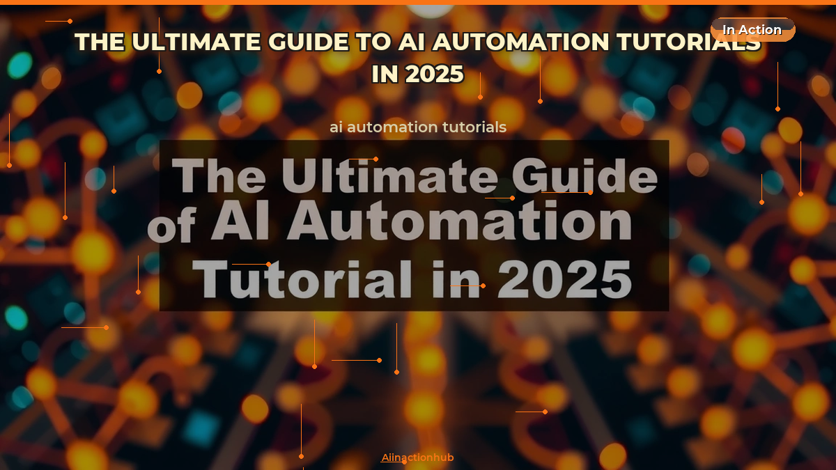 The Ultimate Guide to Ai Automation Tutorials in 2025