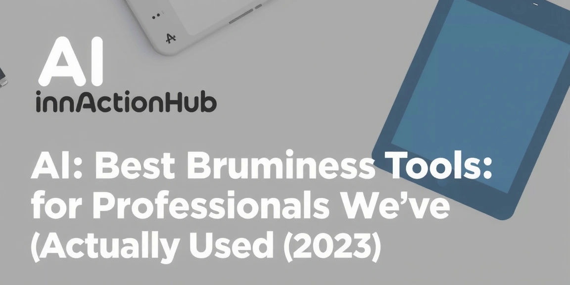 Best Business AI Implementation Tools For Professionals We’ve Actually Used (2026) - AIinActionHub