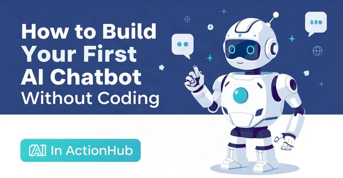 How to Build Your First AI Chatbot Without Coding: A Step-by-Step Guide - AIinActionHub