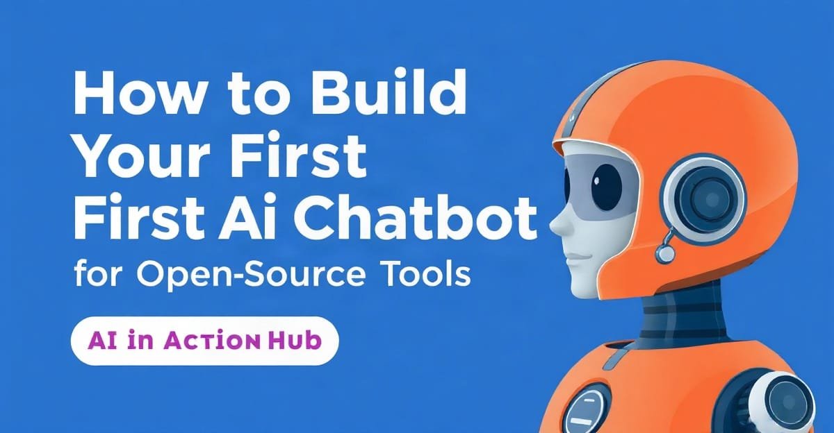 How to Build Your First AI Chatbot Using Open-Source Tools: A Step-by-Step Guide - AIinActionHub