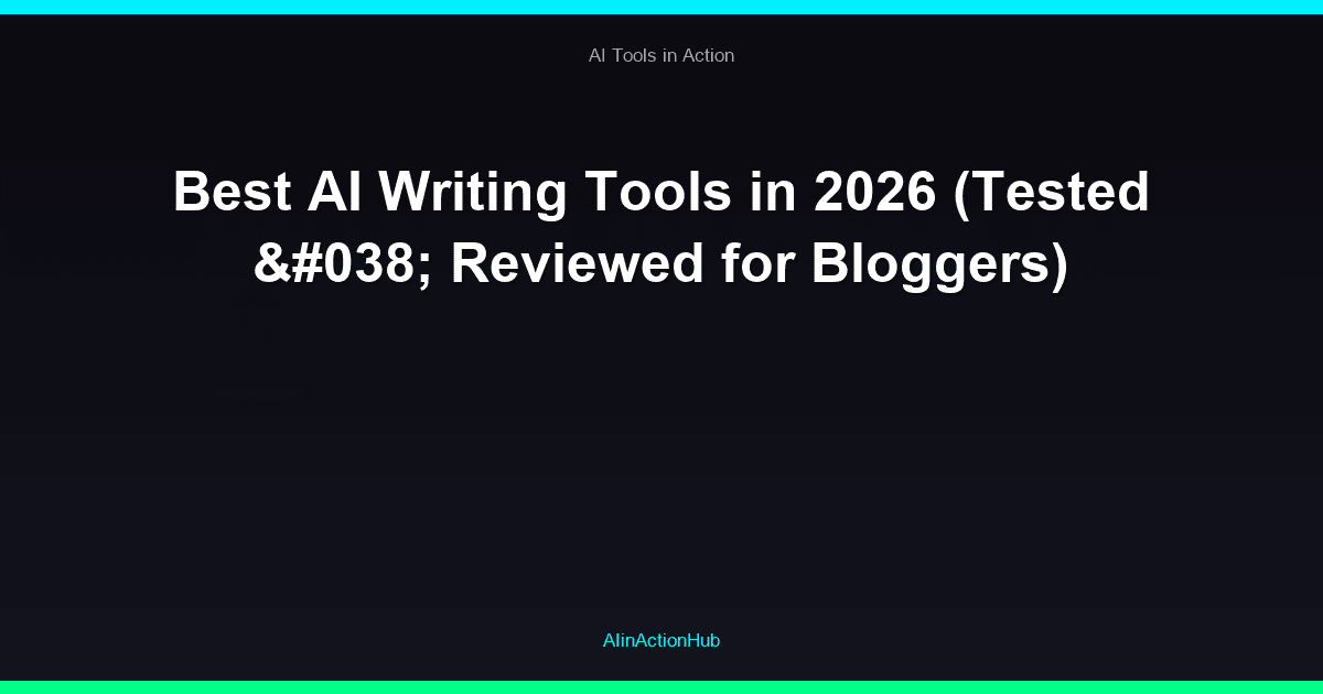 Best AI Writing Tools in 2026 (Tested & Reviewed for Bloggers)