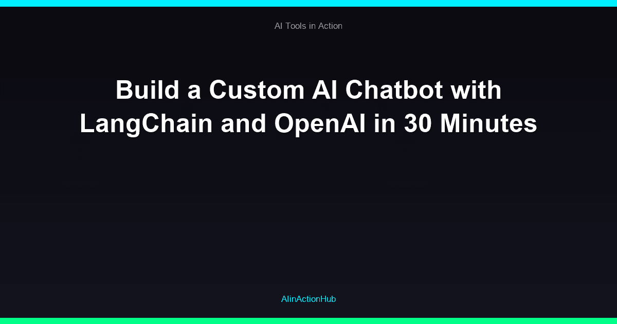 Build a Custom AI Chatbot with LangChain and OpenAI in 30 Minutes