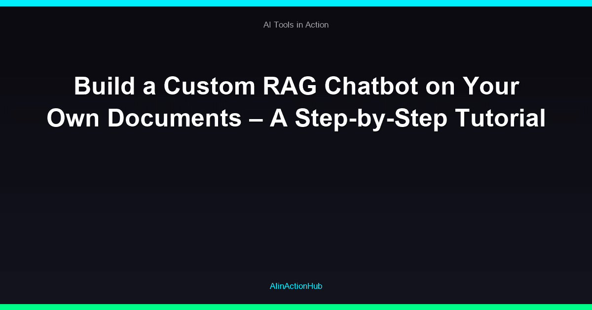 Build a Custom RAG Chatbot on Your Own Documents – A Step-by-Step Tutorial