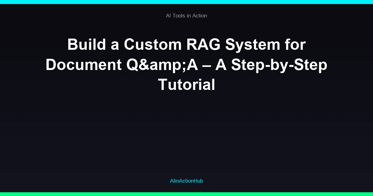 Build a Custom RAG System for Document Q&A – A Step-by-Step Tutorial