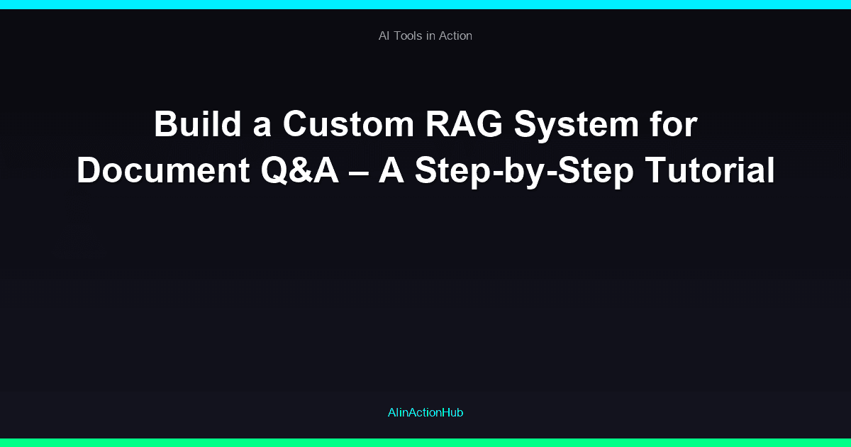 Build a Custom RAG System for Document Q&A – A Step-by-Step Tutorial