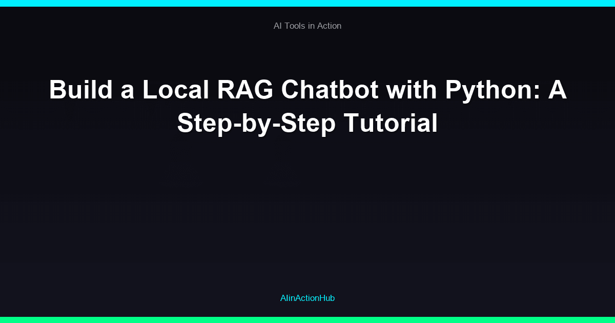 Build a Local RAG Chatbot with Python: A Step-by-Step Tutorial