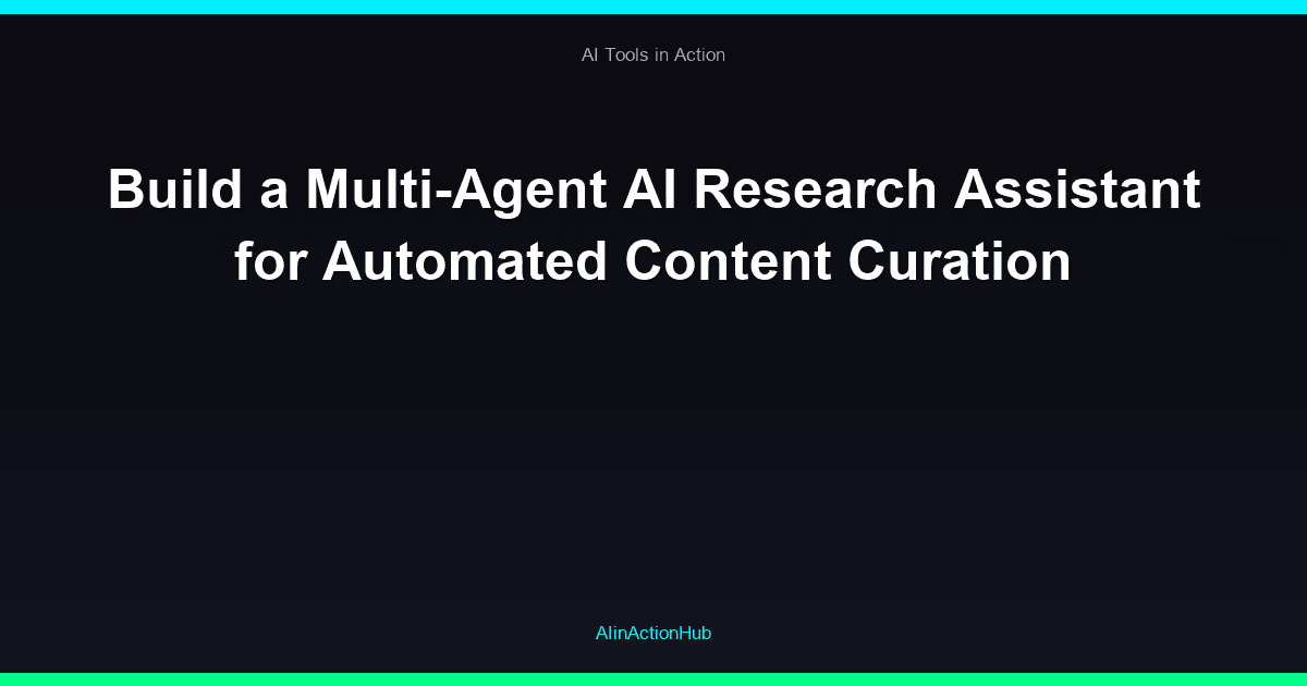 Build a Multi-Agent AI Research Assistant for Automated Content Curation