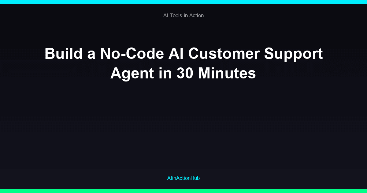 Build a No-Code AI Customer Support Agent in 30 Minutes