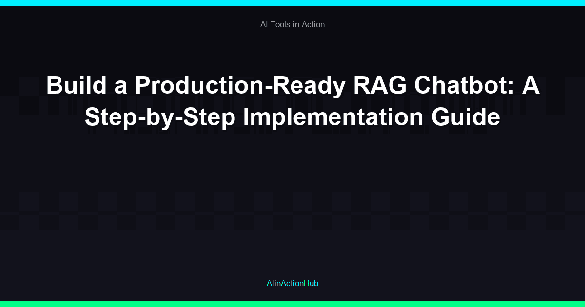 Build a Production-Ready RAG Chatbot: A Step-by-Step Implementation Guide