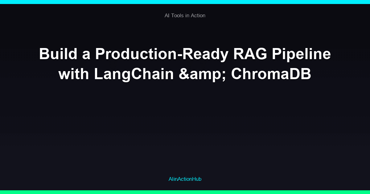 Build a Production-Ready RAG Pipeline with LangChain & ChromaDB