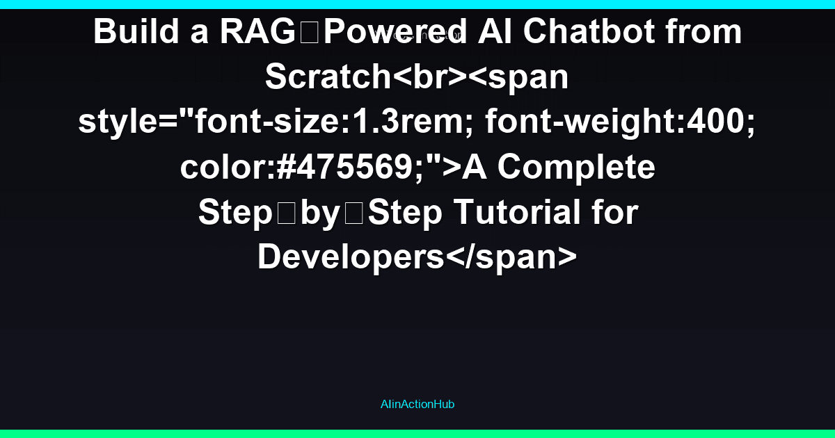 Build a RAG‑Powered AI Chatbot from ScratchA Complete Step‑by‑Step Tutorial for Developers