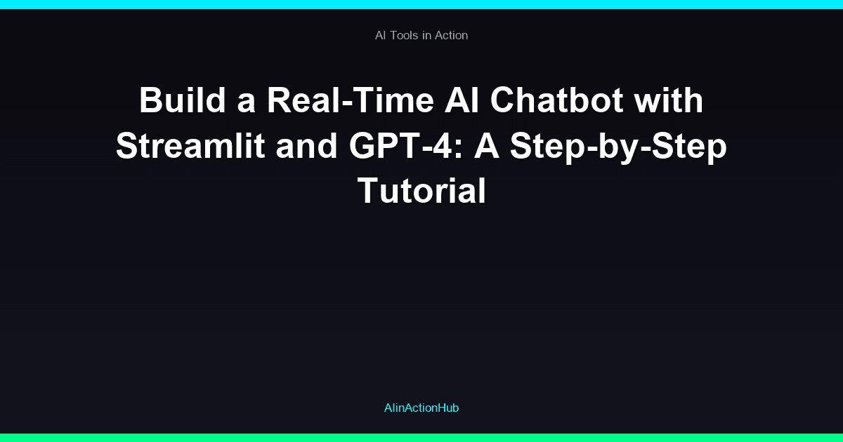 Build a Real-Time AI Chatbot with Streamlit and GPT-4: A Step-by-Step Tutorial