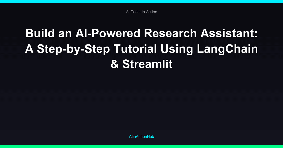 Build an AI-Powered Research Assistant: A Step-by-Step Tutorial Using LangChain & Streamlit