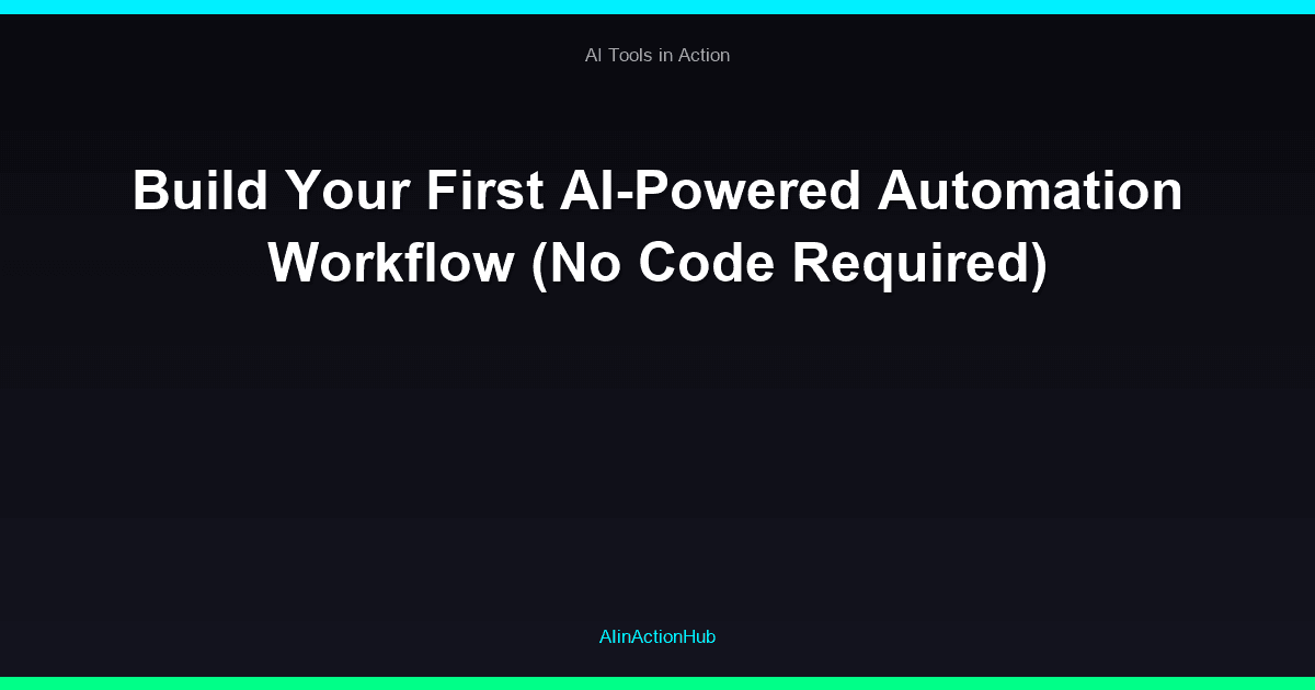 Build Your First AI-Powered Automation Workflow (No Code Required)