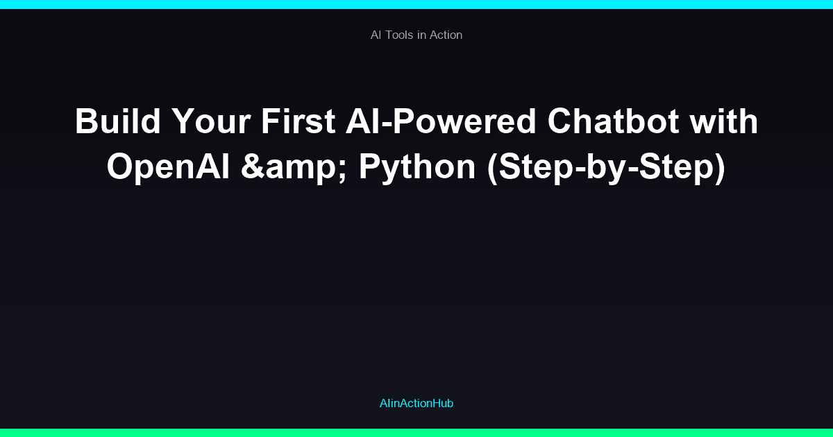 Build Your First AI-Powered Chatbot with OpenAI & Python (Step-by-Step)
