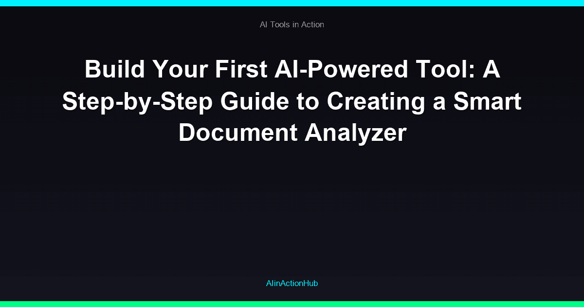 Build Your First AI-Powered Tool: A Step-by-Step Guide to Creating a Smart Document Analyzer
