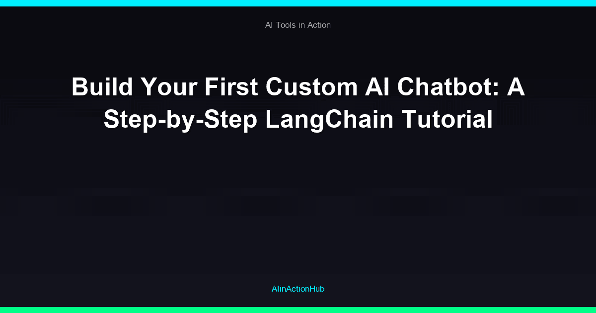 Build Your First Custom AI Chatbot: A Step-by-Step LangChain Tutorial