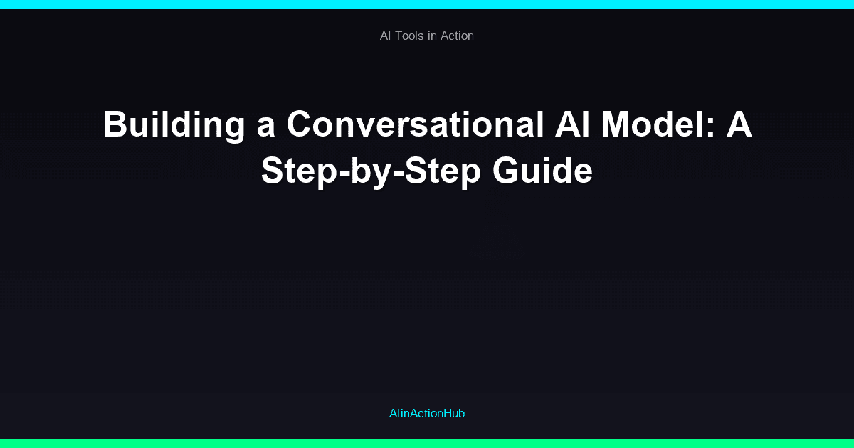 Building a Conversational AI Model: A Step-by-Step Guide