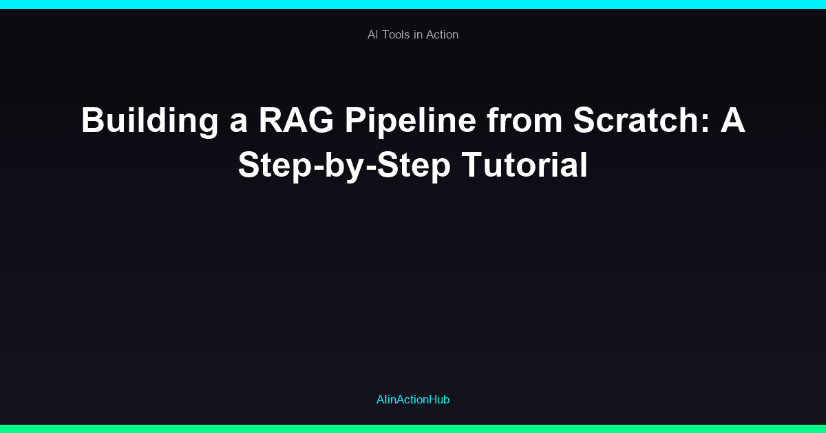 Building a RAG Pipeline from Scratch: A Step-by-Step Tutorial