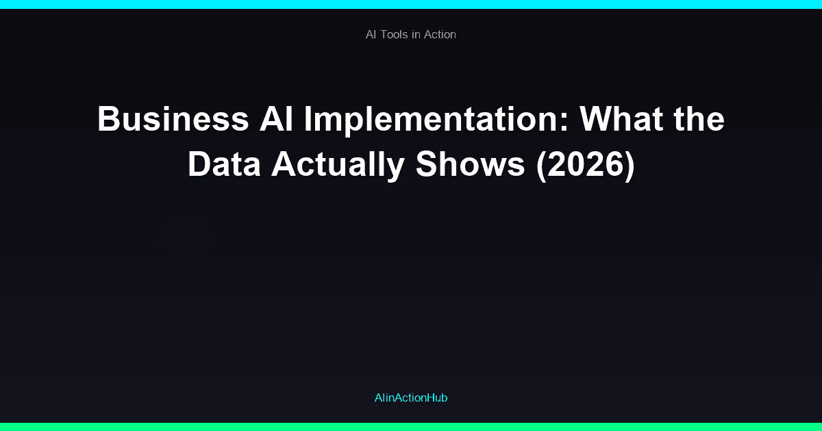 Business AI Implementation: What the Data Actually Shows (2026)