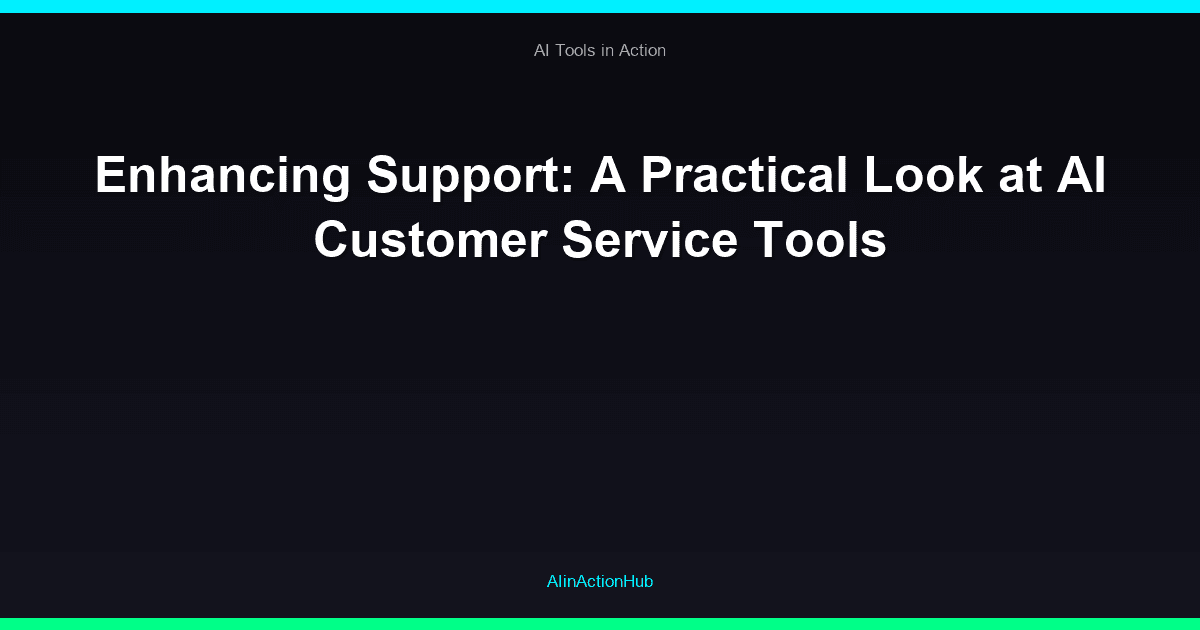 Enhancing Support: A Practical Look at AI Customer Service Tools