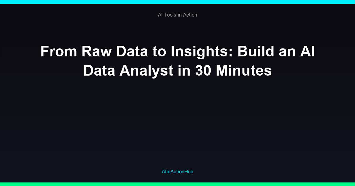 From Raw Data to Insights: Build an AI Data Analyst in 30 Minutes