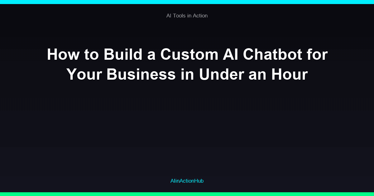 How to Build a Custom AI Chatbot for Your Business in Under an Hour
