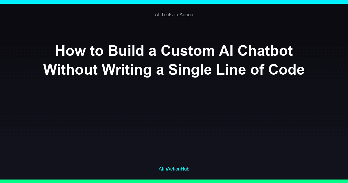 How to Build a Custom AI Chatbot Without Writing a Single Line of Code