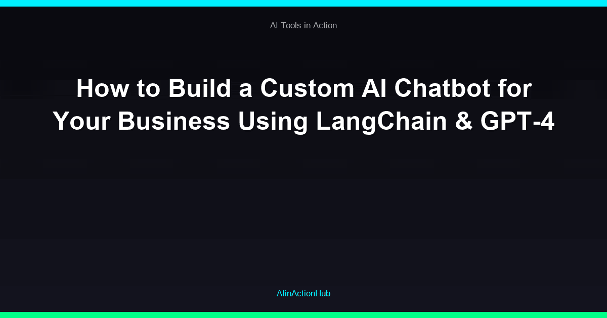 How to Build a Custom AI Chatbot for Your Business Using LangChain & GPT-4