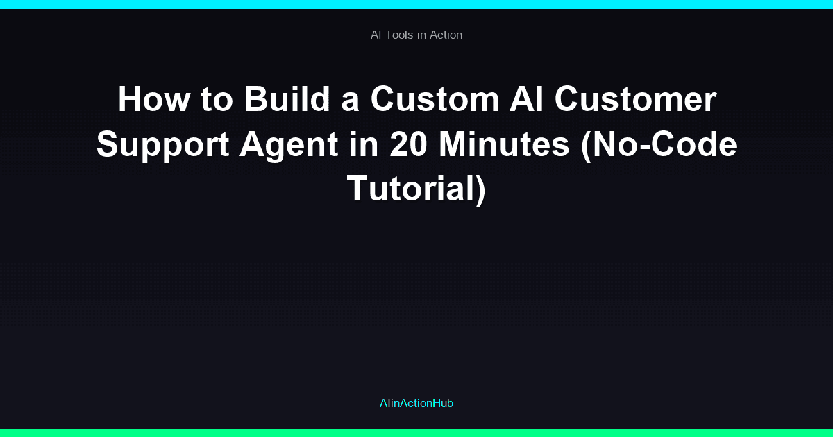 How to Build a Custom AI Customer Support Agent in 20 Minutes (No-Code Tutorial)