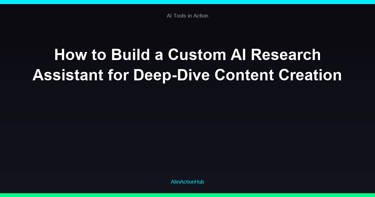 How to Build a Custom AI Research Assistant for Deep-Dive Content Creation