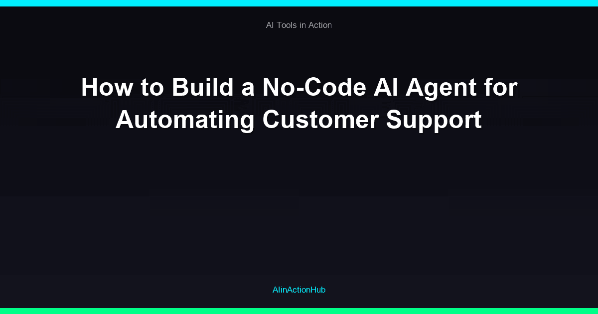 How to Build a No-Code AI Agent for Automating Customer Support