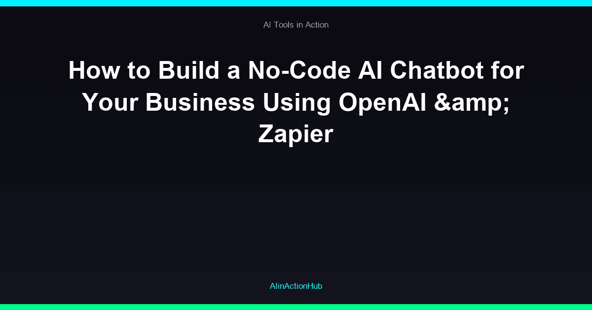 How to Build a No-Code AI Chatbot for Your Business Using OpenAI & Zapier