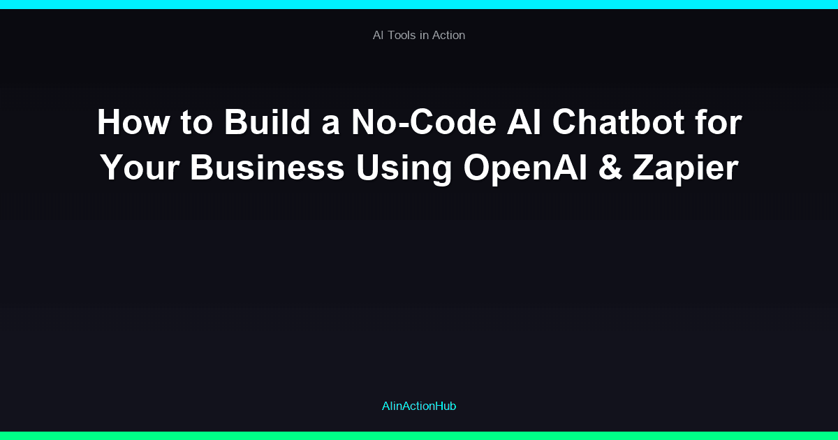 How to Build a No-Code AI Chatbot for Your Business Using OpenAI & Zapier