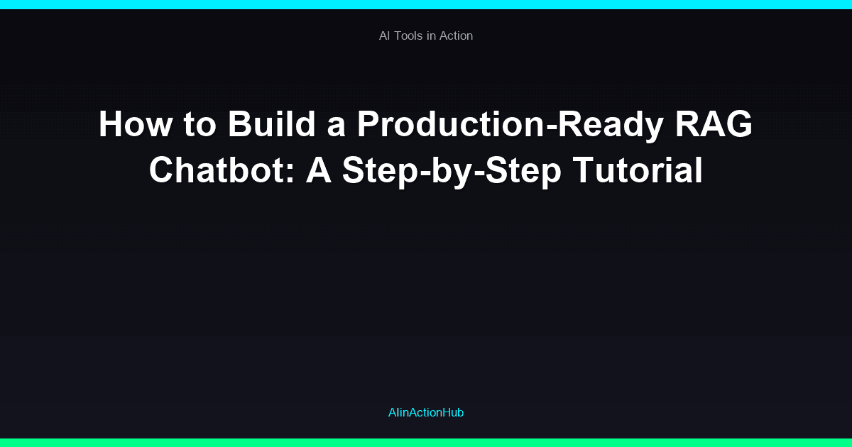 How to Build a Production-Ready RAG Chatbot: A Step-by-Step Tutorial