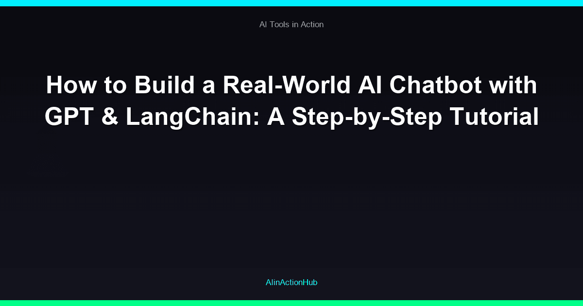 How to Build a Real-World AI Chatbot with GPT & LangChain: A Step-by-Step Tutorial