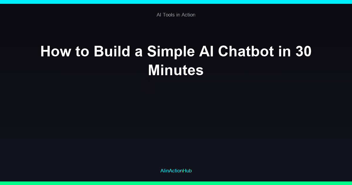 How to Build a Simple AI Chatbot in 30 Minutes