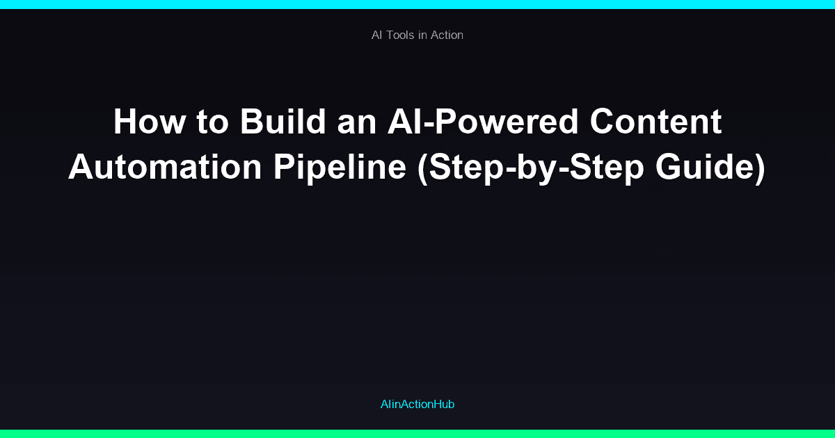 How to Build an AI-Powered Content Automation Pipeline (Step-by-Step Guide)