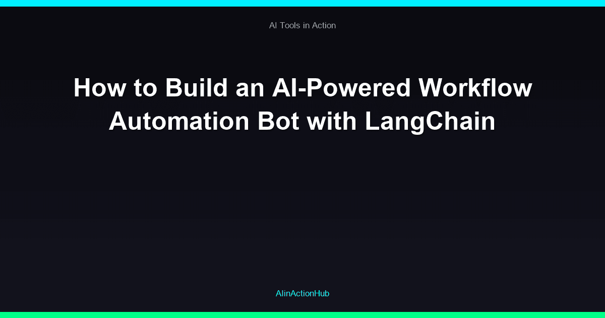 How to Build an AI-Powered Workflow Automation Bot with LangChain