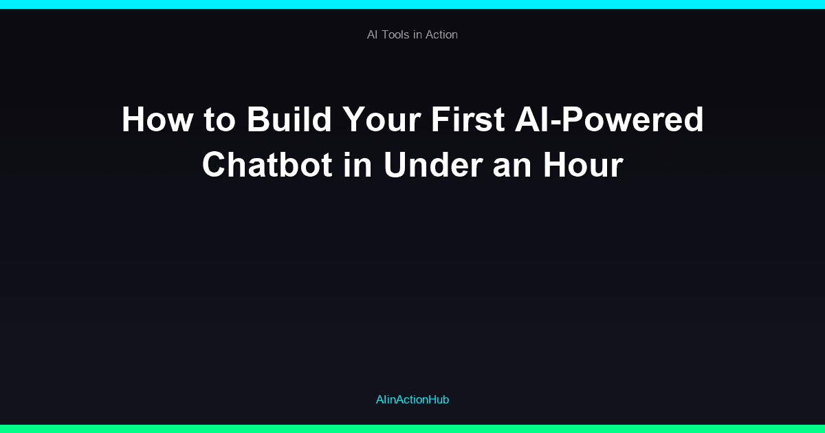 How to Build Your First AI-Powered Chatbot in Under an Hour
