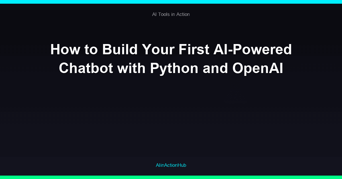 How to Build Your First AI-Powered Chatbot with Python and OpenAI