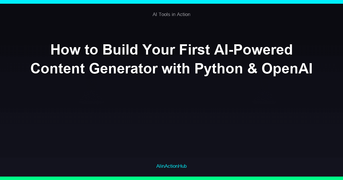How to Build Your First AI-Powered Content Generator with Python & OpenAI