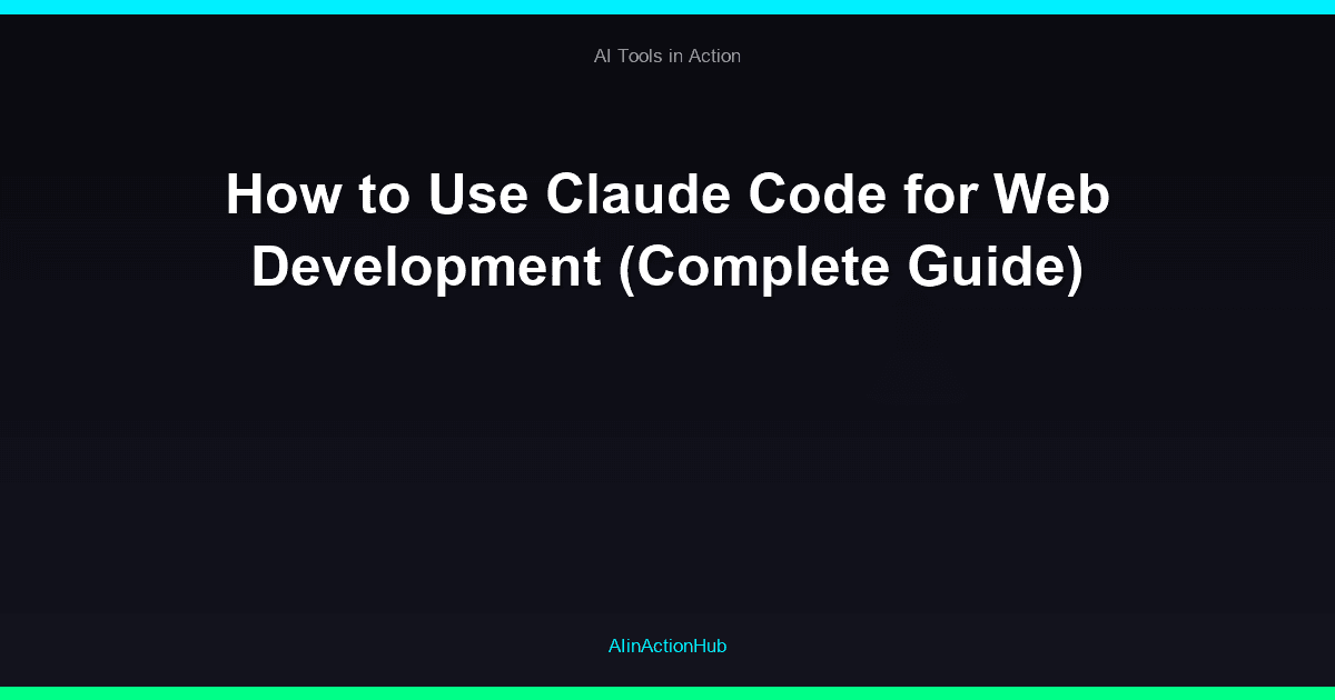 How to Use Claude Code for Web Development (Complete Guide)