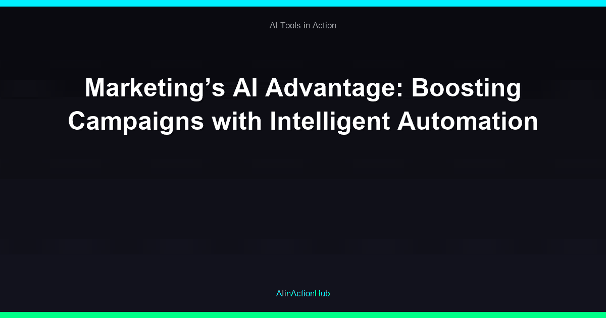 Marketing’s AI Advantage: Boosting Campaigns with Intelligent Automation