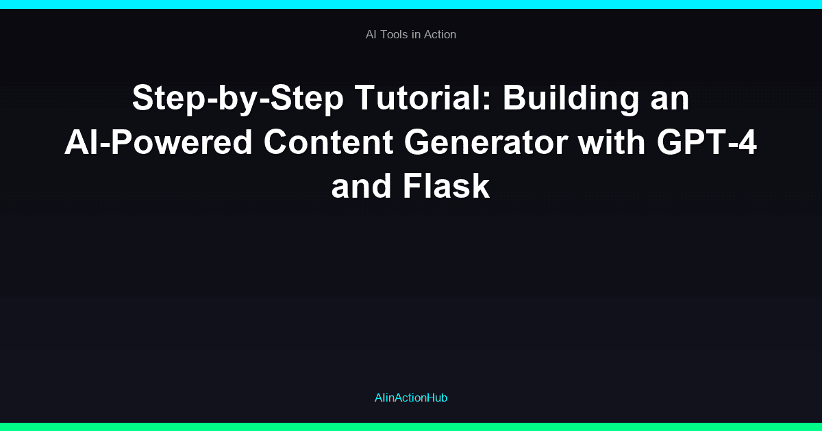 Step-by-Step Tutorial: Building an AI-Powered Content Generator with GPT-4 and Flask